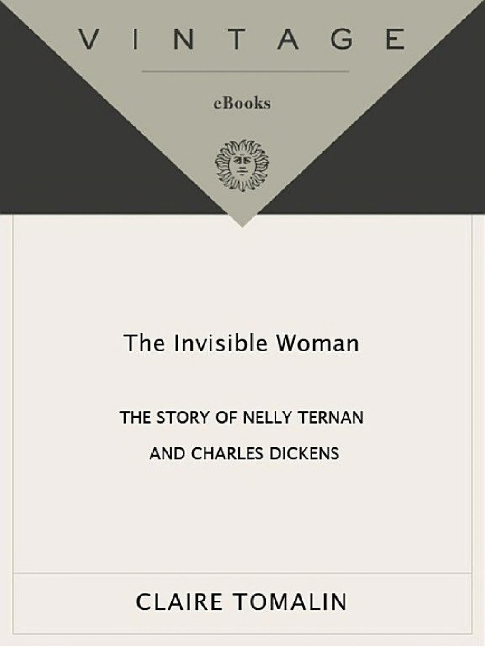 The Invisible Woman: The Story of Nelly Ternan and Charles Dickens