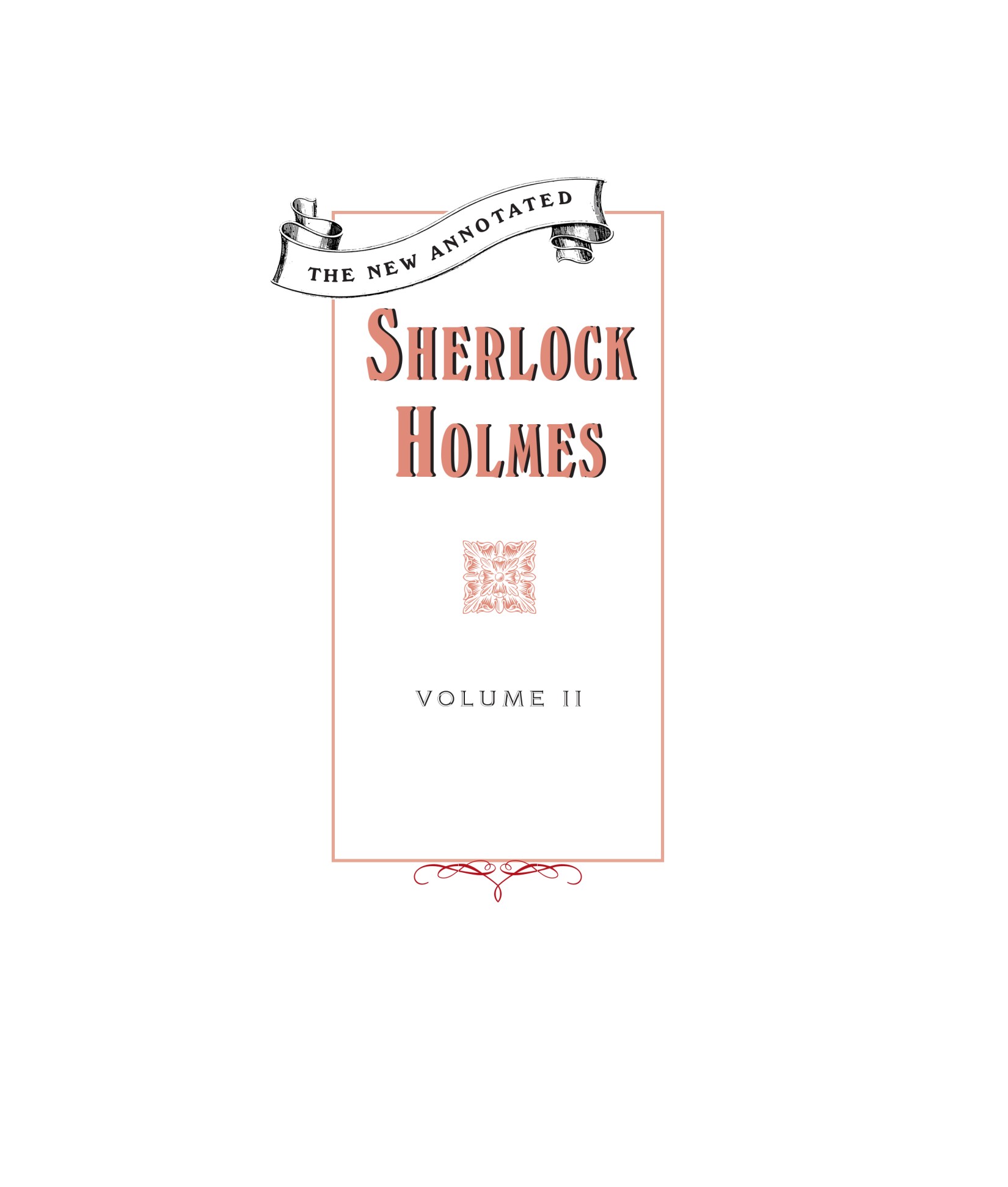 The New Annotated Sherlock Holmes: The Complete Short Stories: The Return of Sherlock Holmes, His Last Bow and the Case-Book of Sherlock Holmes (Vol. 2) (The Annotated Books)