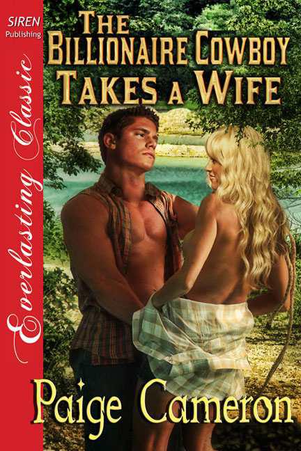 Cameron, Paige - The Billionaire Cowboy Takes a Wife (Siren Publishing Everlasting Classic)