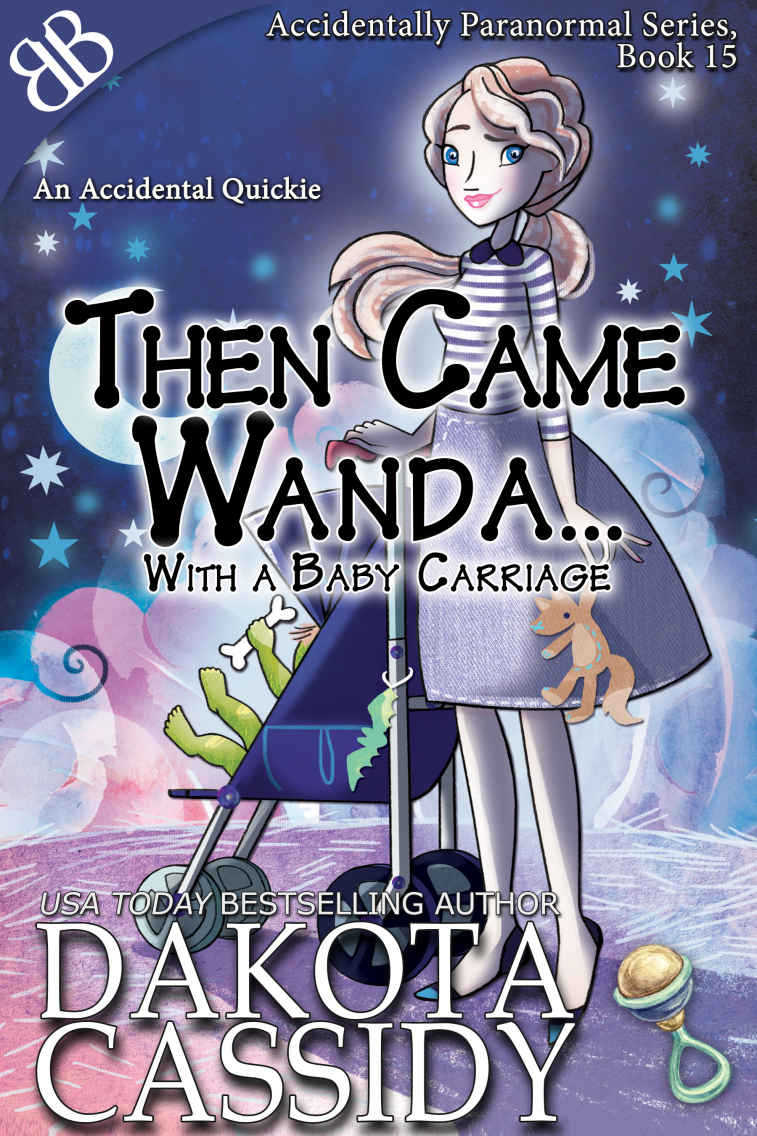 Then Came Wanda...With A Baby Carriage (Accidentally Paranormal Series Book 15)