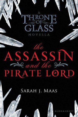 The Assassin and the Pirate Lord: A Throne of Glass Novella