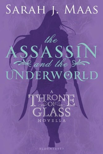The Assassin and the Underworld: A Throne of Glass Novella