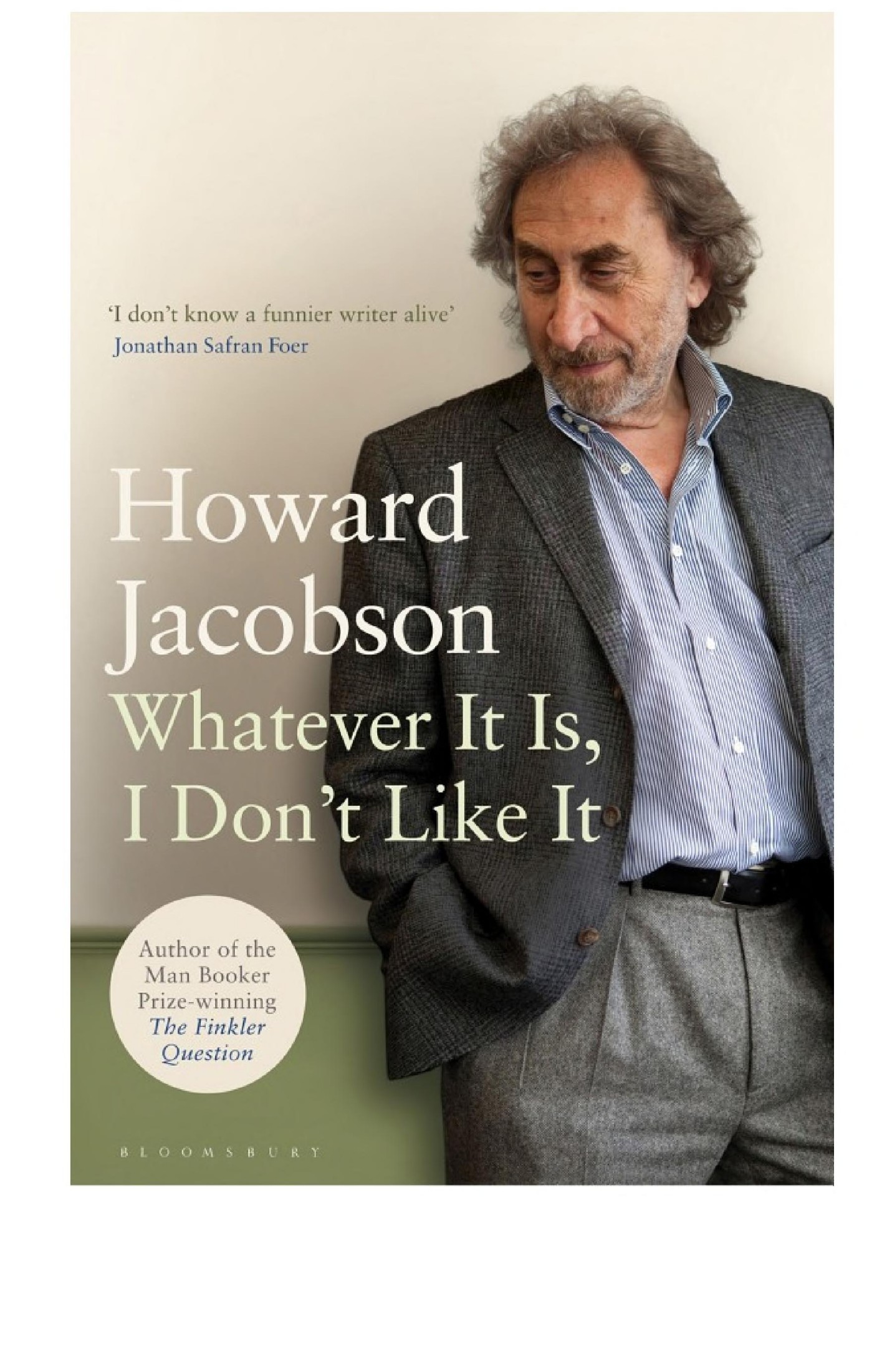 Whatever It Is, I Don't Like It: The Best of Howard Jacobson