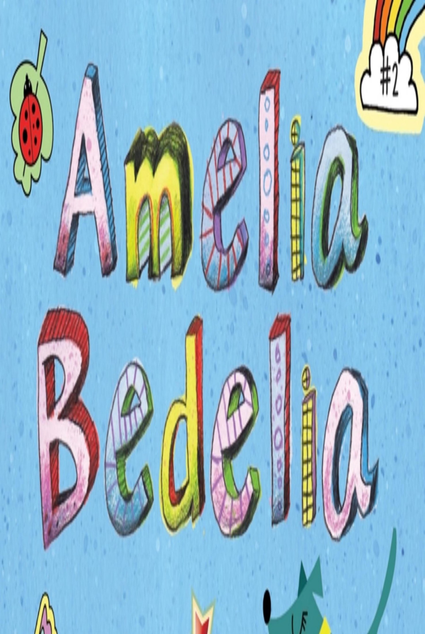 Amelia Bedelia Chapter Book #2: Amelia Bedelia Unleashed
